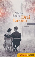 Cover: Drei Lieben - Haymon Verlag