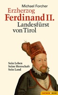Bild: Erzherzog Ferdinand II. Landesf&uuml;rst von Tirol - Haymon Verlag