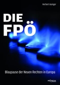 Cover: Die FP&Ouml; - Blaupause der neuen Rechten in Europa - Promedia