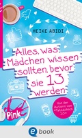 Cover: Alles, was M&auml;dchen wissen sollten, bevor sie 13 werden - Oetinger