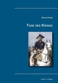 Cover: Tage des K&ouml;nigs - Verlag Streusandb&uuml;chse ein Imprint des Geschichtlichen B&uuml;chertischs
