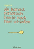 Cover: Du kannst nat&uuml;rlich heute noch hier schlafen - Jaja Verlag