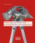 Cover: Werkzeuge der Fr&uuml;hneuzeit im Germanischen Nationalmuseum - Germanisches Nationalmuseum Abt. Verlag