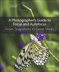Cover: Photographer's Guide to Focus and Autofocus, A - Peachpit Press Publications