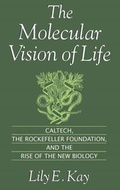 Cover: Molecular Vision of Life: Caltech, the Rockefeller Foundation, and the Rise of the New Biology - Oxford University Press