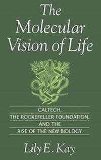 Enlarge image Cover: Molecular Vision of Life: Caltech, the Rockefeller Foundation, and the Rise of the New Biology - Oxford University Press