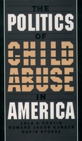 Cover: The Politics of Child Abuse in America - OUP eBook