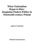 Cover: When Nationalism Began to Hate - OUP eBook