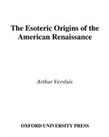 Cover: The Esoteric Origins of the American Renaissance - OUP eBook