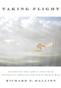 Cover: Taking Flight: Inventing the Aerial Age, from Antiquity through the First World War - Oxford University Press
