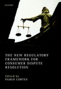 Cover: The New Regulatory Framework for Consumer Dispute Resolution - OUP eBook