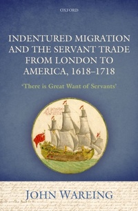 Abbildung von: Indentured Migration and the Servant Trade from London to America, 1618-1718 - OUP eBook