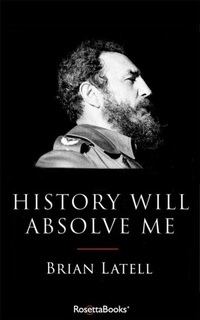 Enlarge image Cover: History Will Absolve Me - RosettaBooks