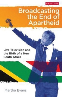 Abbildung von: Broadcasting the End of Apartheid - I.B. Tauris