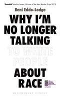 Cover: Why I'm No Longer Talking to White People About Race - Bloomsbury Circus