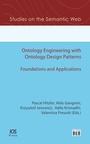 Cover: Ontology Engineering with Ontology Design Patterns: Foundations and Applications - IOS Press,US