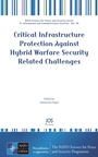 Cover: Critical Infrastructure Protection Against Hybrid Warfare Security Related Challenges - IOS Press,US