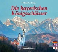 Abbildung von: Die bayerischen Königsschlösser - Rosenheimer Verlagshaus