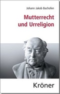 Cover: Mutterrecht und Urreligion - Alfred Kr&ouml;ner Verlag