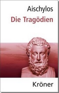 Abbildung von: Aischylos: Die Tragödien - Alfred Kröner Verlag