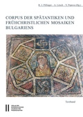 Cover: Corpus der sp&auml;tantiken und fr&uuml;hchristlichen Mosaiken Bulgariens - Verlag der &ouml;sterreichischen Akademie der Wissenschaften