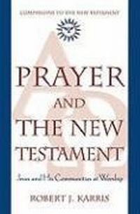 Abbildung von: Prayer and the New Testament - Crossroad Publishing Co ,U.S.
