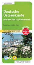 Cover: Deutsche Ostseek&uuml;ste - zwischen L&uuml;beck und Swinem&uuml;nde - M&AE Wohnmobil Reisef&uuml;hrer