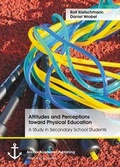 Cover: Attitudes and Perceptions toward Physical Education: A Study in Secondary School Students - Anchor Academic Publishing