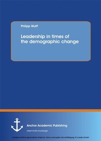Abbildung von: Leadership in times of the demographic change - Anchor Academic Publishing