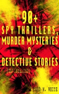 Cover: 90+ Spy Thrillers, Murder Mysteries & Detective Stories (Illustrated) - e-artnow