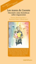 Cover: Los mares de Caronte : diecisiete calas dram&aacute;ticas sobre migraciones - Editorial Fundamentos