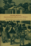 Cover: Gender and Slave Emancipation in the Atlantic World - Duke University Press