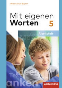 Abbildung von: Mit eigenen Worten - Sprachbuch für bayerische Mittelschulen Ausgabe 2016 - Westermann Schulbuchverlag