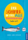 Cover: Der Sommer, in dem alle durchdrehten au&szlig;er mir - Kosmos