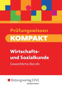 Abbildung von: Prüfungswissen KOMPAKT - Wirtschafts- und Sozialkunde für gewerbliche Berufe - Westermann Berufliche Bildung