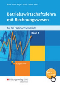 Abbildung von: Betriebswirtschaftslehre mit Rechnungswesen / Betriebswirtschaftslehre mit Rechnungswesen für die Fachhochschulreife - Ausgabe Nordrhein-Westfalen - Westermann Berufliche Bildung