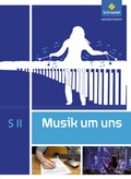 Cover: Musik um uns SII - 5. Auflage 2017 - Schroedel