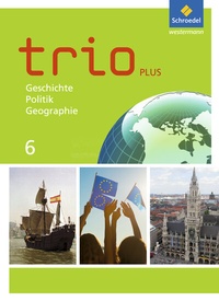 Abbildung von: Trio GPG - Geschichte / Politik / Geographie für Mittelschulen in Bayern - Ausgabe 2017 - Schroedel
