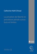 Cover: La privation de libert&eacute; en proc&eacute;dure p&eacute;nale suisse : buts et limites - Schulthess Juristische Medien