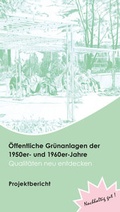 Cover: &Ouml;ffentliche Gr&uuml;nanlagen der 1950er- und 1960er-Jahre - Qualit&auml;ten neu entdecken : Projektbericht - Universit&auml;tsverlag der TU Berlin