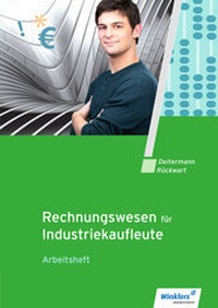 Abbildung von: Industriekaufleute / Rechnungswesen für Industriekaufleute - Winklers Verlag