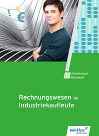 Abbildung von: Industriekaufleute / Rechnungswesen für Industriekaufleute - Winklers Verlag