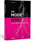 Cover: Die Modebibel - Alles, was Modedesigner wissen m&uuml;ssen - Stiebner