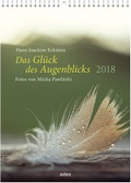 Cover: Das Gl&uuml;ck des Augenblicks 2018 - Wandkalender - adeo Verlag