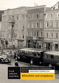 Cover: Braunau und Umgebung in historischen Filmdokumenten - verlag filmarchiv austria