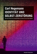 Cover: Identit&auml;t und Selbst-Zerst&ouml;rung. Grundlagen einer historischen Kritik moderner Lebensbedingungen bei Fichte und Marx (1978) - Alexander