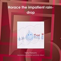 Cover: Horace the Impatient Rain-Drop - Lulu.com