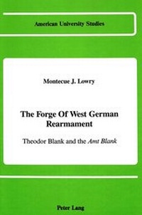 Enlarge image Cover: The Forge of West German Rearmament - Peter Lang Verlag