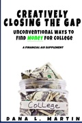 Cover: Creatively Closing the Gap: Unconventional Ways to Find Money for College - Lulu.com