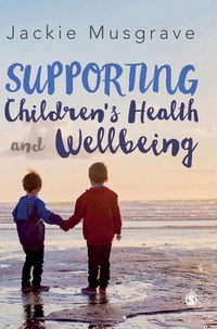 Enlarge image Cover: Supporting Children's Health and Wellbeing - SAGE Publications Ltd